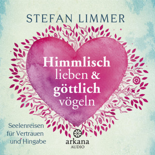 Stefan Limmer: Himmlisch lieben und göttlich vögeln