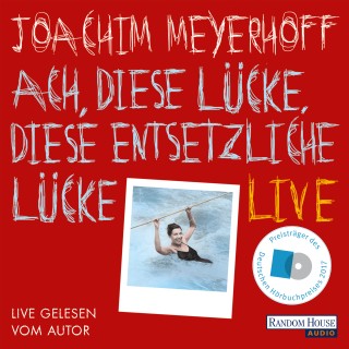 Joachim Meyerhoff: Ach, diese Lücke, diese entsetzliche Lücke. Live