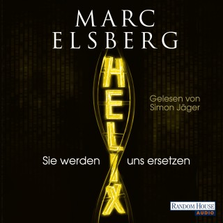 Marc Elsberg: HELIX - Sie werden uns ersetzen