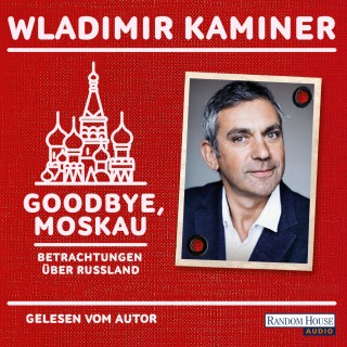Wladimir Kaminer: Goodbye, Moskau