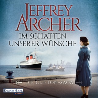 Jeffrey Archer: Im Schatten unserer Wünsche