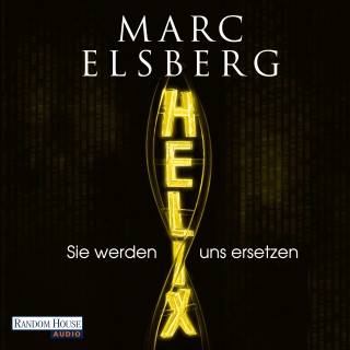 Marc Elsberg: HELIX - Sie werden uns ersetzen