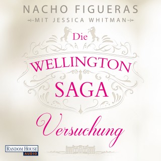 Nacho Figueras, Jessica Whitman: Die Wellington-Saga - Versuchung