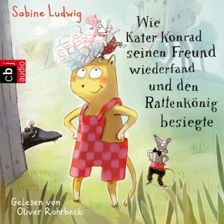 Sabine Ludwig: Wie Kater Konrad seinen Freund wiederfand und den Rattenkönig besiegte