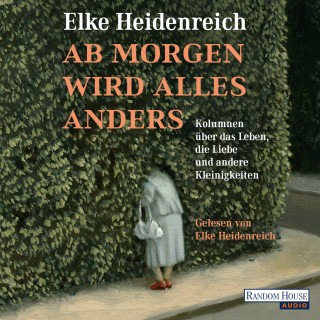 Elke Heidenreich: Ab morgen wird alles anders