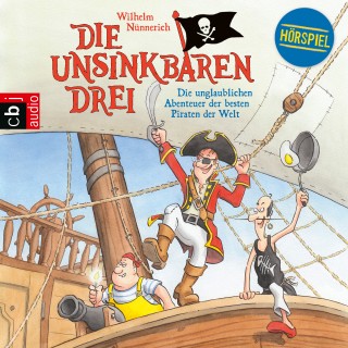 Wilhelm Nünnerich: Die Unsinkbaren Drei - Die unglaublichen Abenteuer der besten Piraten der Welt