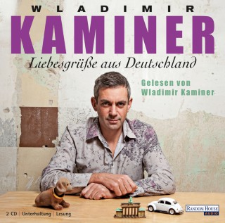 Wladimir Kaminer: Liebesgrüße aus Deutschland