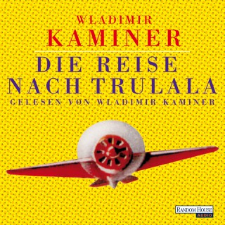 Wladimir Kaminer: Die Reise nach Trulala