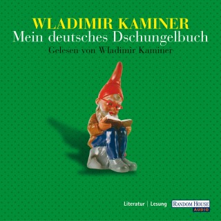 Wladimir Kaminer: Mein deutsches Dschungelbuch