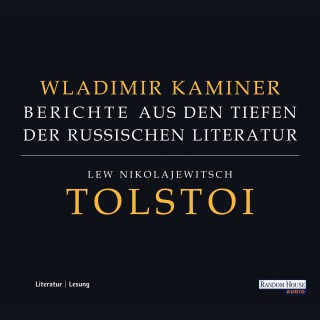 Wladimir Kaminer: Tolstoi - Berichte aus den Tiefen der russischen Literatur