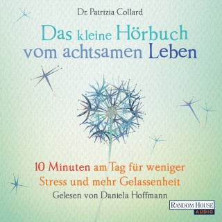 Patrizia Collard: Das kleine Hör-Buch vom achtsamen Leben