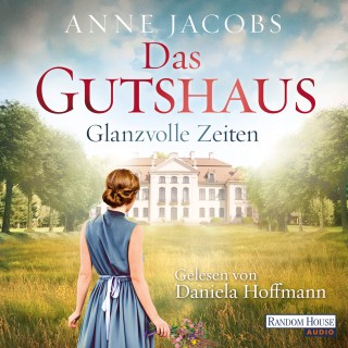 Anne Jacobs: Das Gutshaus - Glanzvolle Zeiten