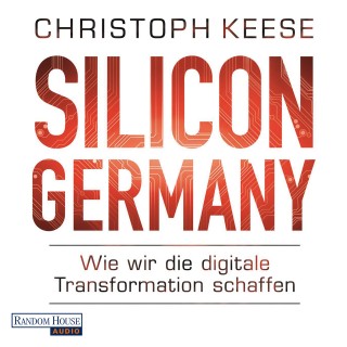 Christoph Keese: Silicon Germany