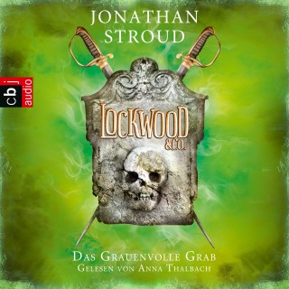 Jonathan Stroud: Lockwood & Co. - Das Grauenvolle Grab