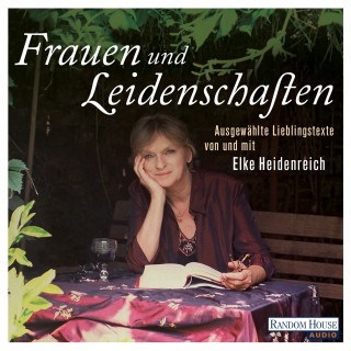 Elke Heidenreich: Frauen und Leidenschaften