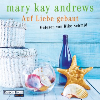 Mary Kay Andrews: Auf Liebe gebaut