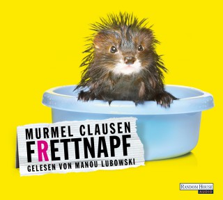 Murmel Clausen: Frettnapf