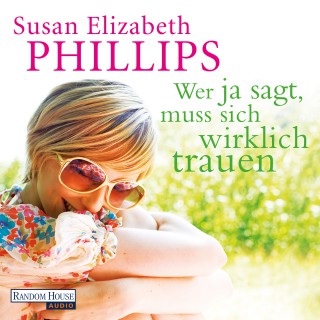 Susan Elizabeth Phillips: Wer Ja sagt, muss sich wirklich trauen