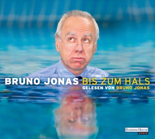 Bruno Jonas: Bis zum Hals