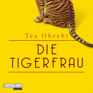 Téa Obreht: Die Tigerfrau