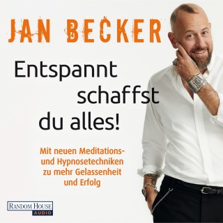Jan Becker: Entspannt schaffst du alles!