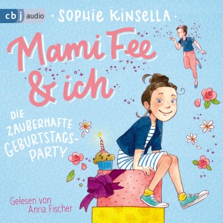 Sophie Kinsella: Mami Fee & ich - Die zauberhafte Geburtstagsparty