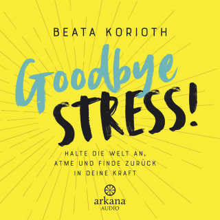 Beata Korioth: Goodbye Stress!