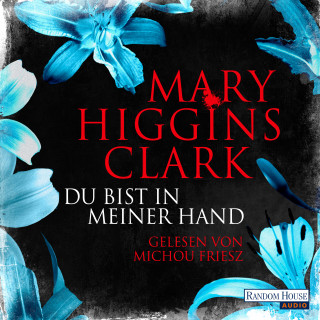 Mary Higgins Clark: Du bist in meiner Hand