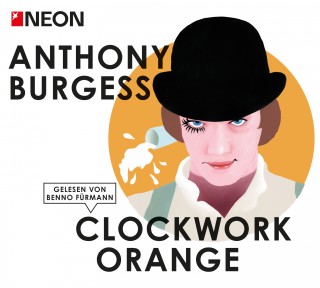 Anthony Burgess: Clockwork Orange