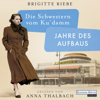 Brigitte Riebe: Die Schwestern vom Ku’damm. Jahre des Aufbaus