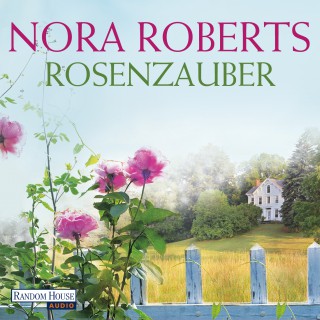 Nora Roberts: Rosenzauber