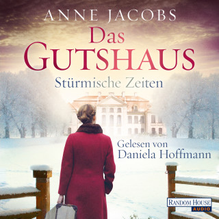 Anne Jacobs: Das Gutshaus - Stürmische Zeiten
