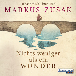 Markus Zusak: Nichts weniger als ein Wunder