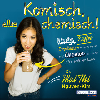 Mai Thi Nguyen-Kim: Komisch, alles chemisch