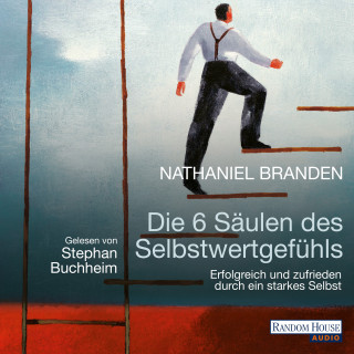 Nathaniel Branden: Die 6 Säulen des Selbstwertgefühls