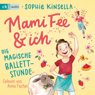 Sophie Kinsella: Mami Fee & ich 03 - Die magische Ballettstunde