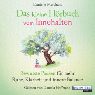 Danielle Marchant: Das kleine Hör-Buch vom Innehalten