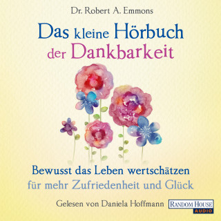 Robert A. Emmons: Das kleine Hör-Buch der Dankbarkeit