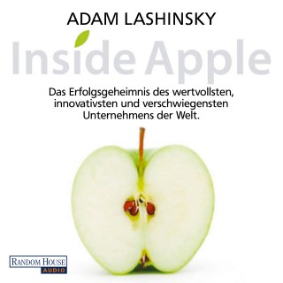 Adam Lashinsky: Inside Apple - Das Erfolgsgeheimnis des wertvollsten, innovativsten und verschwiegensten Unternehmens der Welt