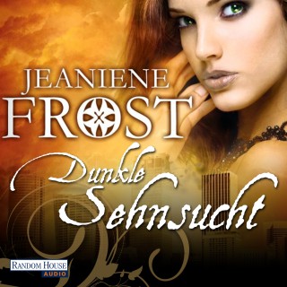 Jeaniene Frost: Dunkle Sehnsucht