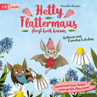 Annette Roeder: Hetty Flattermaus fliegt hoch hinaus