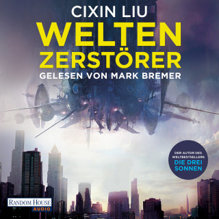 Cixin Liu: Weltenzerstörer