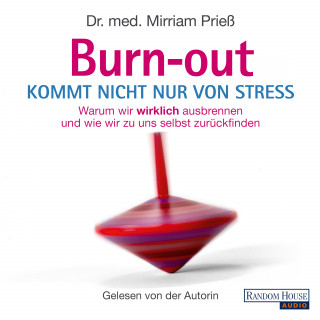 Dr. med. Mirriam Prieß: Burnout kommt nicht nur von Stress