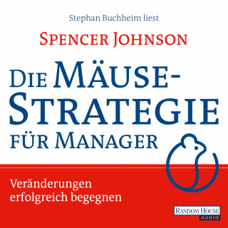 Spencer Johnson: Die Mäusestrategie für Manager