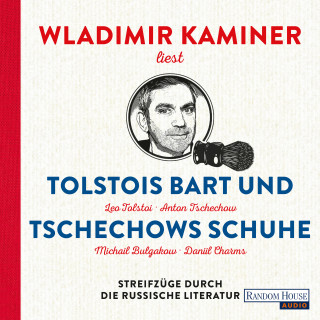 Wladimir Kaminer: Tolstois Bart und Tschechows Schuhe