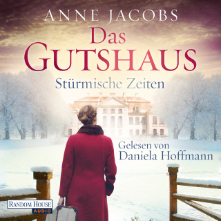 Anne Jacobs: Das Gutshaus - Stürmische Zeiten