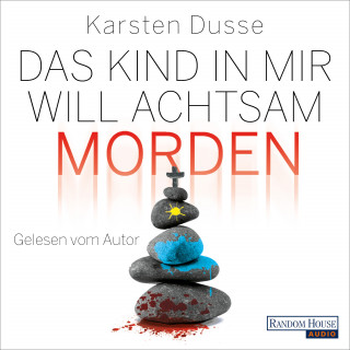 Karsten Dusse: Das Kind in mir will achtsam morden