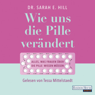Sarah E. Hill: Wie uns die Pille verändert