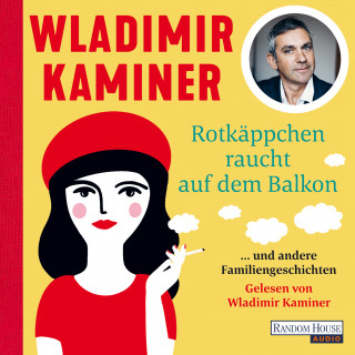 Wladimir Kaminer: Rotkäppchen raucht auf dem Balkon