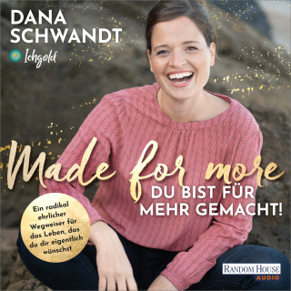 Dana Schwandt: Made for more – Du bist für mehr gemacht